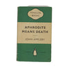 Aphrodite Means Death by John Appleby - Penguin 1954