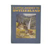 A Little Journey to Switzerland - Cassell 1910