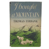 I Bought a Mountain by Thomas Firbank - Harrap 1952