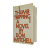 Thumb Tripping A Novel by Don Mitchell - Jonathan Cape 1971