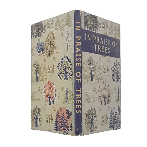 In Praise of the Trees compiled by Nancy Price - Frederick Muller, 1953