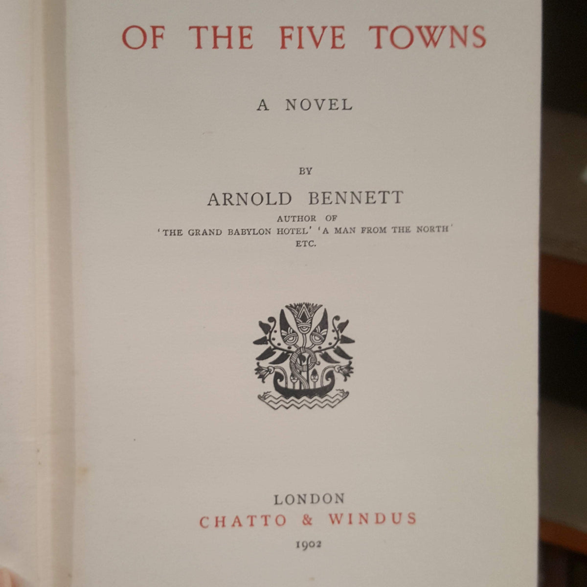 Anna of The Five Towns by Arnold Bennett - 1st Edition, Chatto &amp; Windus, 1902