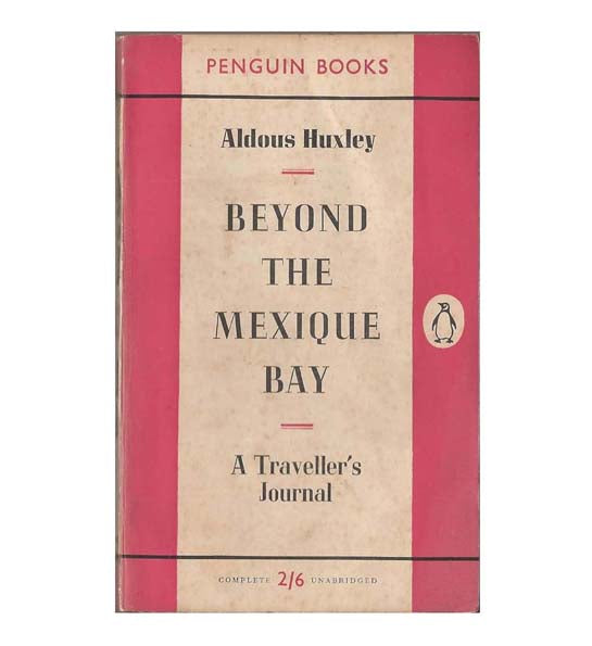 Aldous Huxley’s Beyond The Mexique Bay - Penguin, 1955