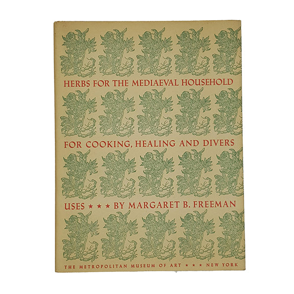 Herbs for the Mediaeval Household by Margaret B. Freeman - Metropolitan Museum of Art 1979