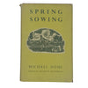Spring Sowing by Michael Home - Methuen 1946
