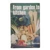 From Garden To Kitchen by Douglas Bartrum - Garden Book Club, 1969