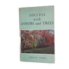 Success with Shrubs and Trees by Fred W. Loads - The Garden Book Club, 1964