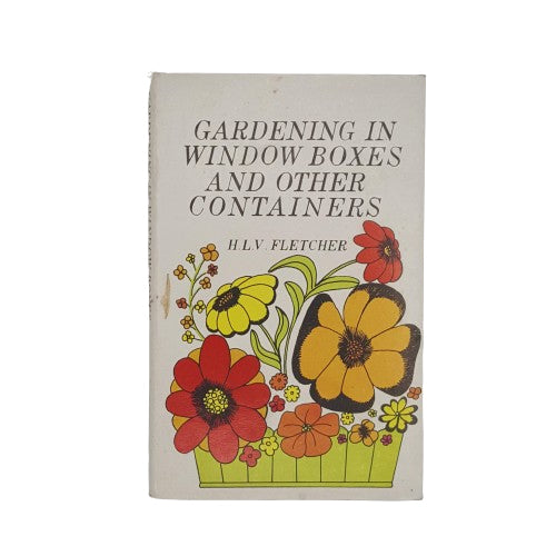 Gardening in Window Boxes And Other Containers by H. L. V. Fletcher - Garden Book Club, 1969