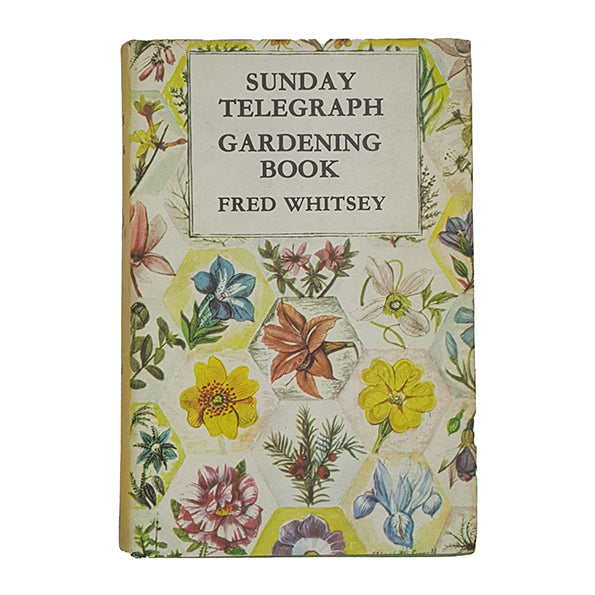 Sunday Telegraph Gardening Book by Fred Whitsey - Garden Book Club 1966