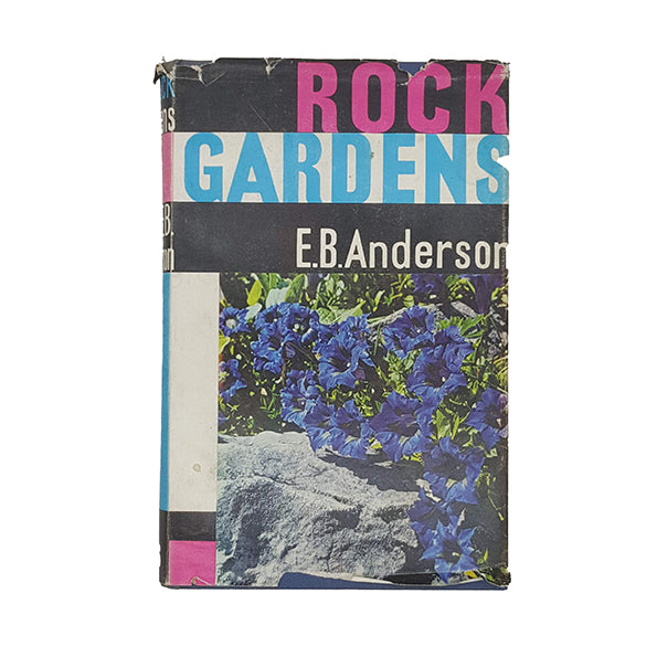 Rock Gardens by E. B. Anderson - Geoffrey Bles 1963