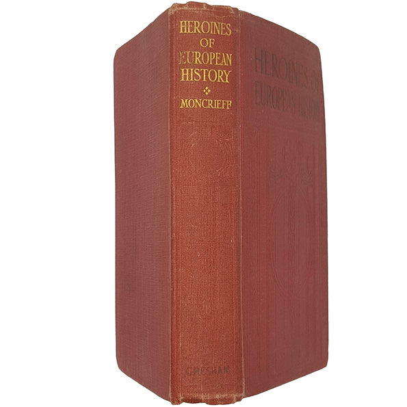Heroines of European History by A. R. Hope Moncrieff - Gresham