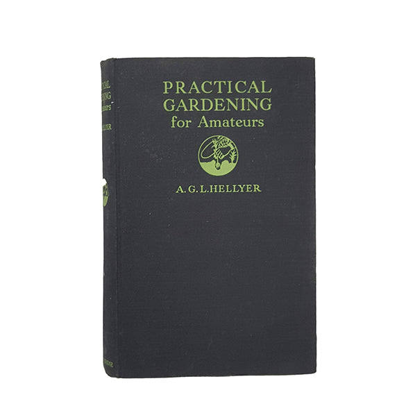 Practical Gardening for Amateurs by A. G. L. Hellyer - Collingridge, 1949