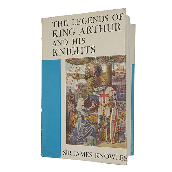 The Legends of King Arthur and His Knights by Sir James Knowles - Warne