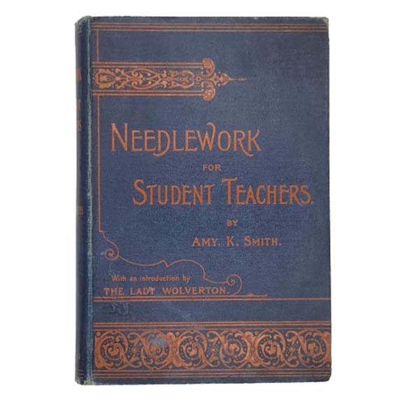 Needlework for Student Teachers by Amy K. Smith - Pitman 1909