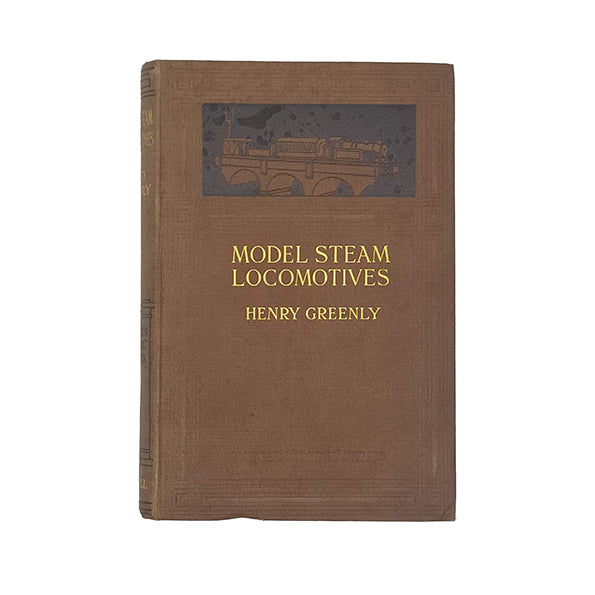 Model Steam Locomotives by Henry Greenly - Cassell 1925