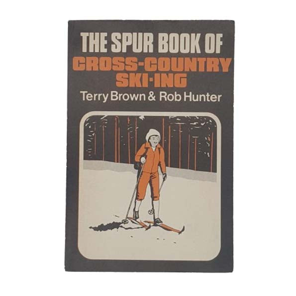 The Spur Book of Cross-Country Ski-ing by Terry Brown &amp; Rob Hunter - Spurbooks 1977