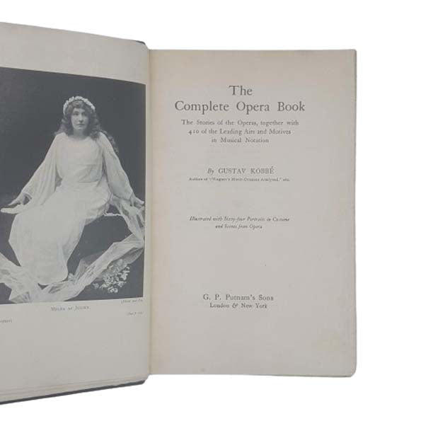 The Complete Opera Book by Gustav Kobbe - Putnam 1930