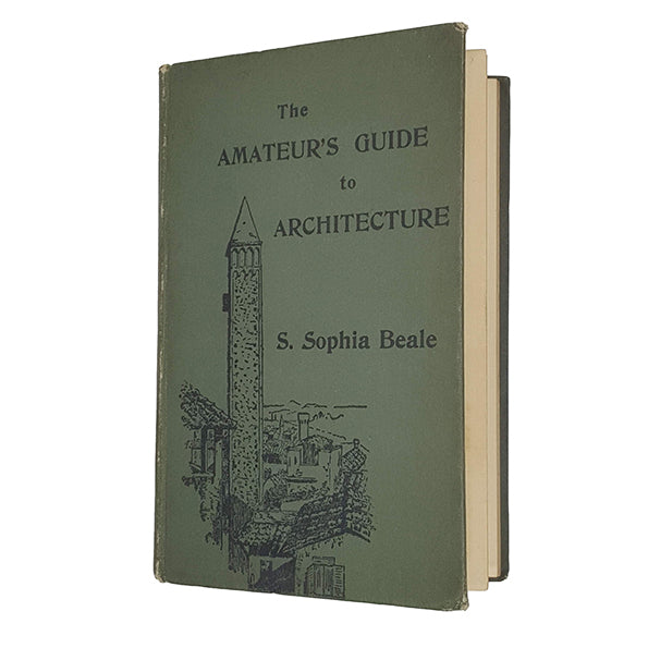 The Amateur's Guide to Architecture by S. Sophia Beale - John Grant 1895