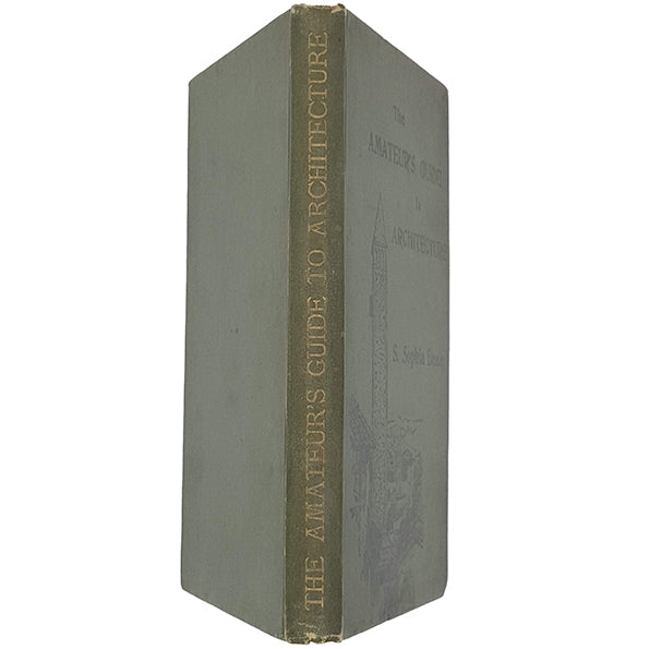 The Amateur's Guide to Architecture by S. Sophia Beale - John Grant 1895