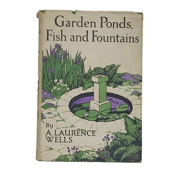 Garden Ponds, Fish and Fountains by A. Laurence Wells - Warne 1949