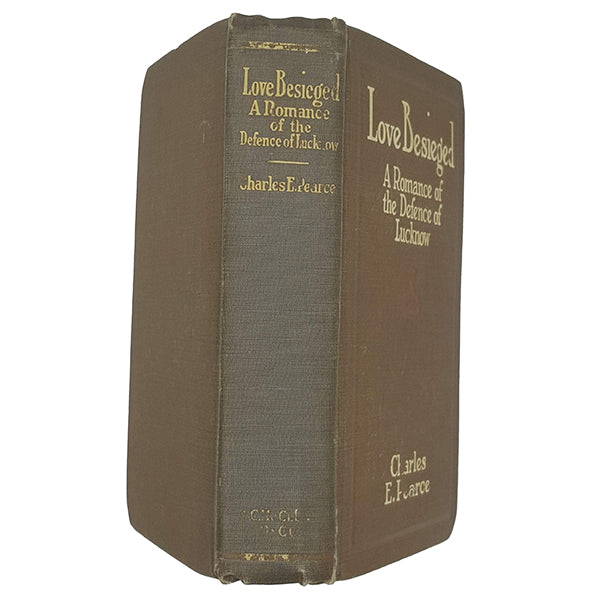 Love Besieged, A Romance Of The Defense Of Lucknow by Charles E. Pearce - A. C. McClurg 1911