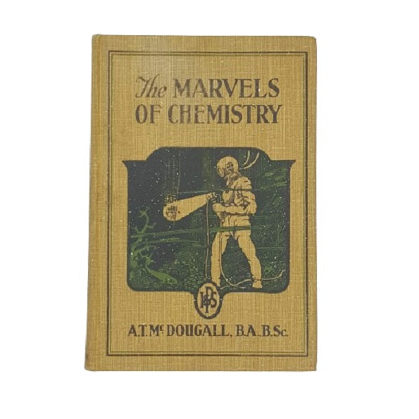 The Marvels of Chemistry by A. T. McDougall - Pitman 1931