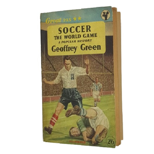 Soccer, The World Game, A Popular History by Geoffrey Green - Pan Books 1956