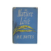 The Nature of Love by H. E. Bates - Micheal Joseph 1953, First Edition