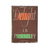 Delight by J. B. Priestley - Heinemann 1949, First Edition