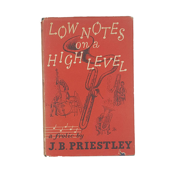 Low Notes on a High Level by J. B. Priestley - Heinemann 1954, First Edition