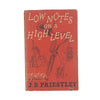 Low Notes on a High Level by J. B. Priestley - Heinemann 1954, First Edition