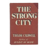 The Strong City by Taylor Caldwell - Collins 1942