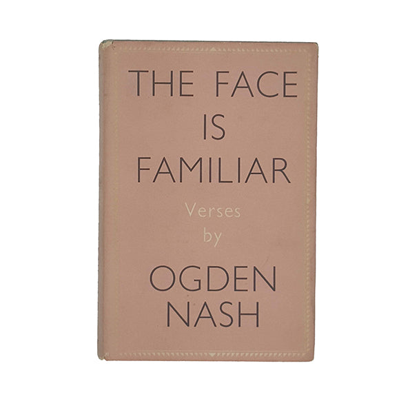 The Face is Familiar verses by Ogden Nash - Dent 1954