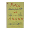 Potter on America by Stephen Potter - Rupert Hart Davis 1956, First Edition