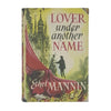 Lover Under Another Name by Ethel Mannin - Jarrolds 1953, First Edition