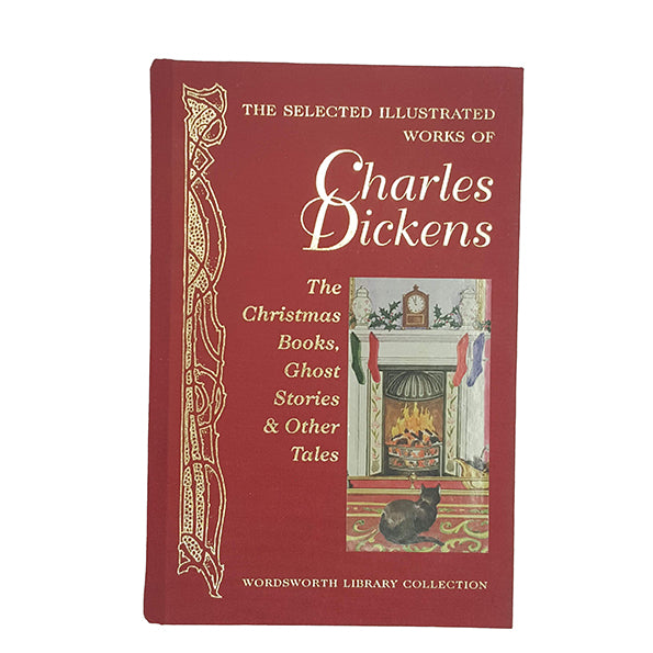 The Selected Illustrated Works of Charles Dickens - Wordsworth