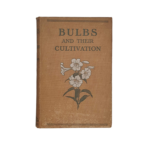 Bulbs and Their Cultivation by T. W. Sanders - Collingridge