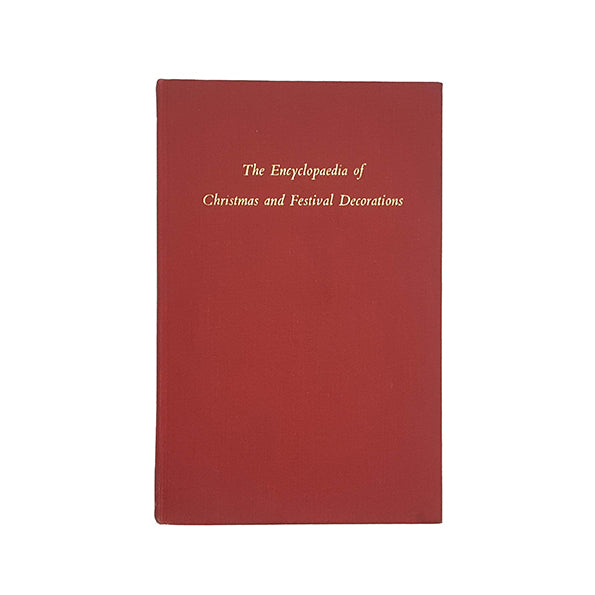 The Encyclopaedia of Christmas and Festival Decorations - Collingridge, 1963