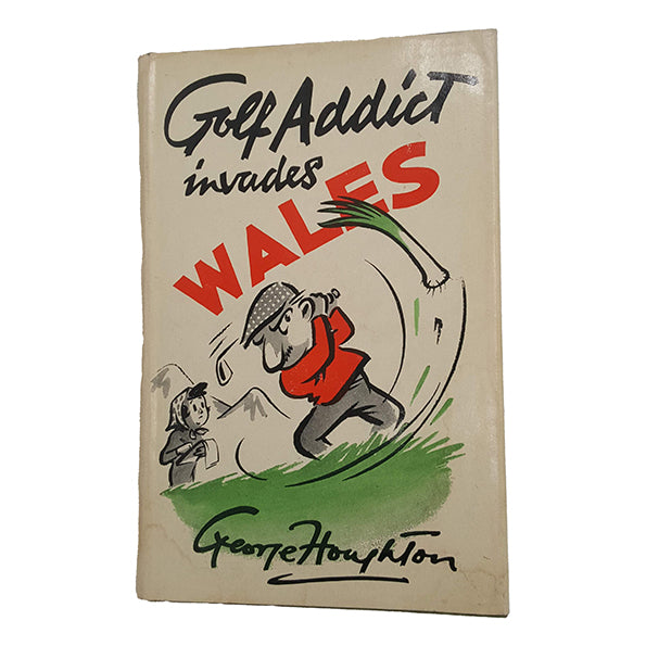 Golf Addict Invades Wales by George Houghton - Pelham, 1969