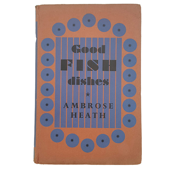 Good Fish Dishes by Ambrose Heath - Faber, 1940