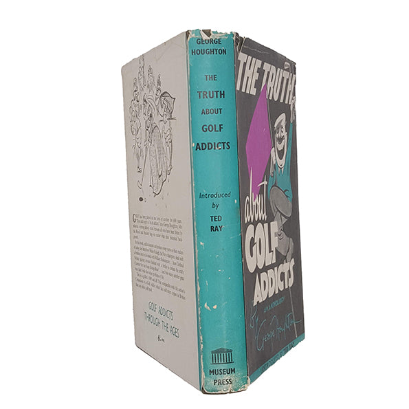The Truth About Golf Addicts by George Houghton - Museum Press, 1957
