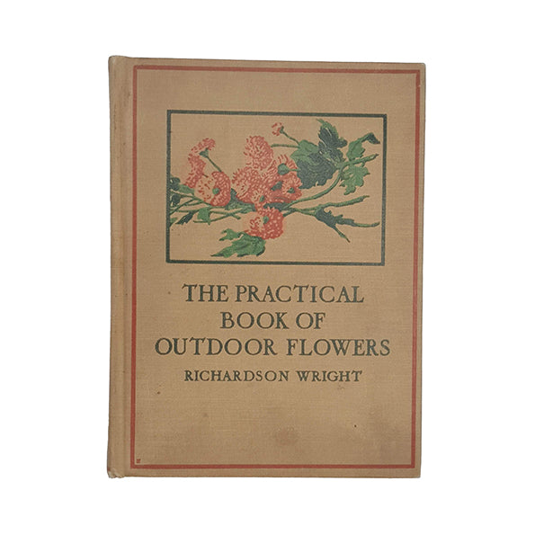 The Practical Book of Outdoor Flowers by Richardson Wright - J. B. Lippincott Company