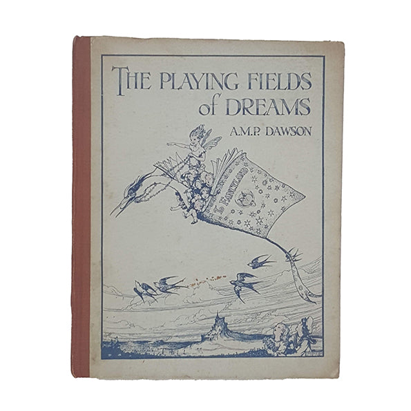 The Playing Fields of Dreams by A. M. P. Dawson - Headley Brothers, 1932