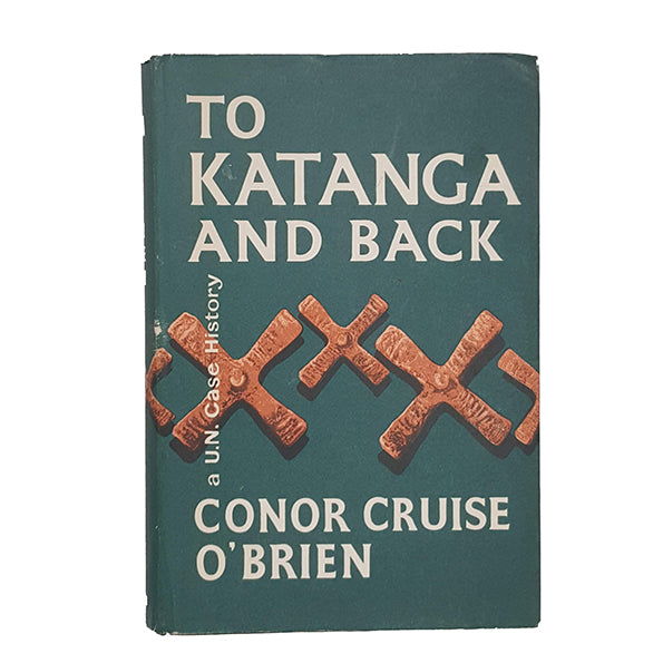 To Katanga and Back by Conor Cruise O'Brien - Hutchinson, 1962