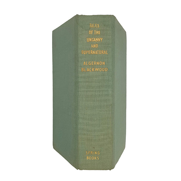 Tales of the Uncanny and Supernatural by Algernon Blackwood - Spring Books, 1971