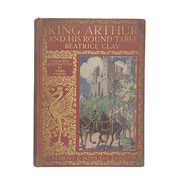 King Arthur and His Round Table by Beatrice Clay - Dent, 1913