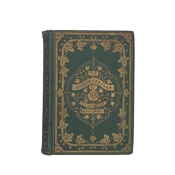 The Life of Abraham by A. H. L. - James Hogg &amp; Sons., c.1861
