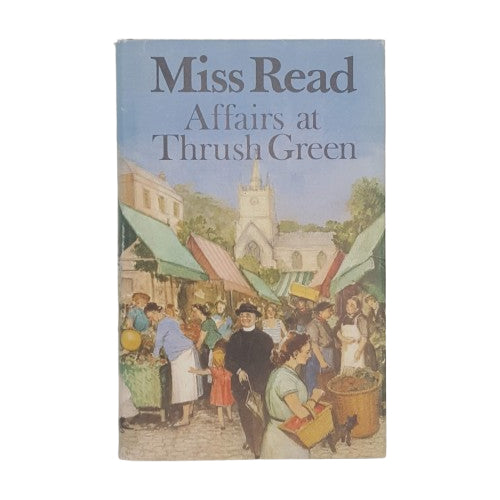 Affairs At Thrush Green by Miss Read - 1st Edition, Michael Joseph, 1983