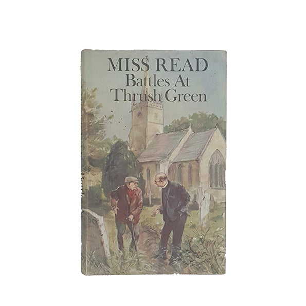 Battles At Thrush Green by Miss Read - 1st Edition, Michael Joseph, 1975