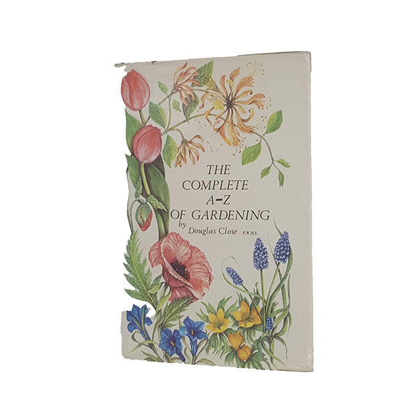 The Complete A-Z Gardening by Douglas Close, 1971